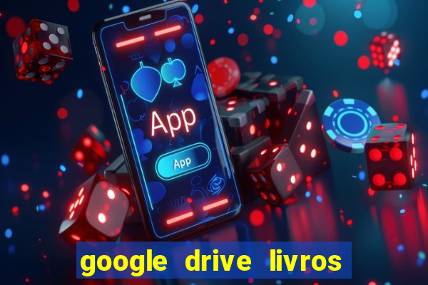 google drive livros pdf grátis